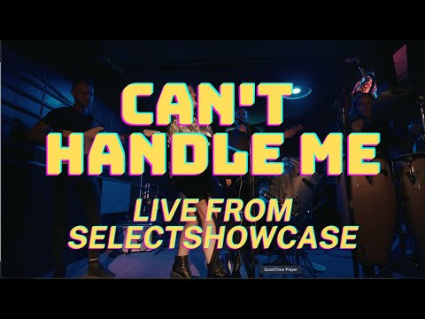 Can't Handle Me  - Live from the SELECTShowcase