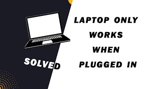 ✅ Laptop Only Works When Plugged In