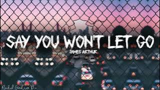 James Arthur - Say You Won't Let Go (Lyrics)