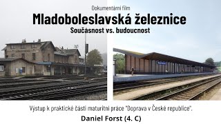 MLADOBOLESLAVSKÁ ŽELEZNICE - současnost vs. budoucnost (studentský dokumentární film)