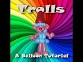Trolls balloon tutorial