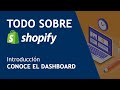 Introducción a SHOPIFY - Conoce el dashboard - TODO SOBRE SHOPIFY 2020