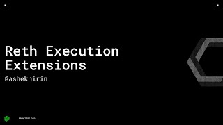 Reth Execution Extensions - @ashekhirin - Frontiers