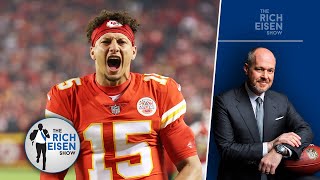 Rich Eisen Can’t Believe He Actually Has to Defend Patrick Mahomes to Critics | The Rich Eisen Show