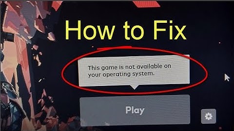 Valorant How to Fix This Game is not available on your operating System