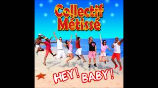 Vignette de la vidéo "Collectif Métissé: HEY !  BABY"