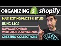 How To Organize Products In Shopify - Bulk Edit, Use Tags, Make Collections, Create Dropdown Menus