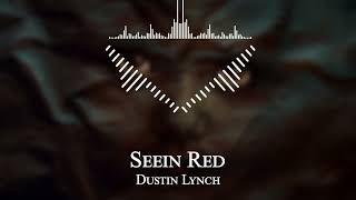 Dustin Lynch - Seein Red