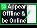 How To Appear Offline On WhatsApp Even When You