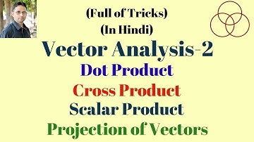 Vector Analysis-2 | Dot and Cross Product (EMT-2 | Engineering Mathematics-63) by SAHAV SINGH YADAV
