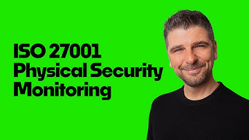 ISO 27001:2022 Annex A 7.4: Physical Security Monitoring Explained