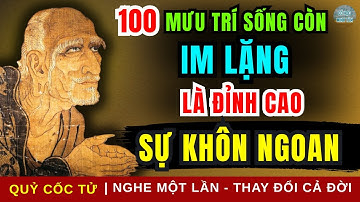 100 Lời dạy của Quỷ Cốc Tử: IM LẶNG là ĐỈNH CAO của SỰ KHÔN NGOAN | Triết lý sống ngàn đời