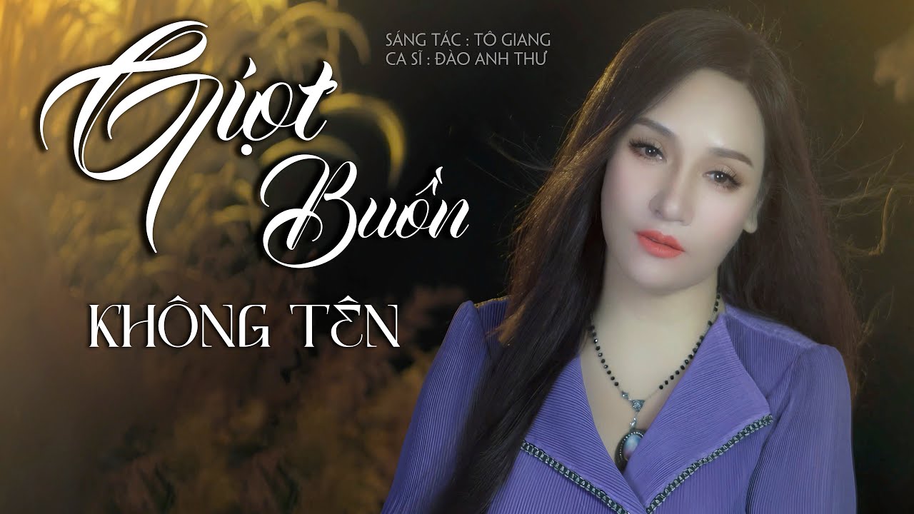 Giọt Buồn Không Tên (Tô Giang) - Đào Anh Thư - Nhạc Trữ Tình Xưa