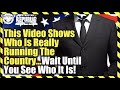 This Video Shows Who’s Really Running The Country…Wait Until You See Who It Is…