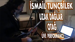 İSMAİL TUNÇBİLEK│UZAK DAĞLAR - OTAĞ (Live Performance) Resimi