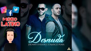 Jhonny Evidence Ft. Marco Puma - DESNUDA❤️(Bachata)