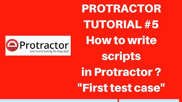 Protractor tutorial #5 | How to write scripts in Protractor (First testcase in Protractor)