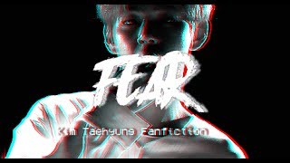 Fear | Taehyung FF | Pt. 6