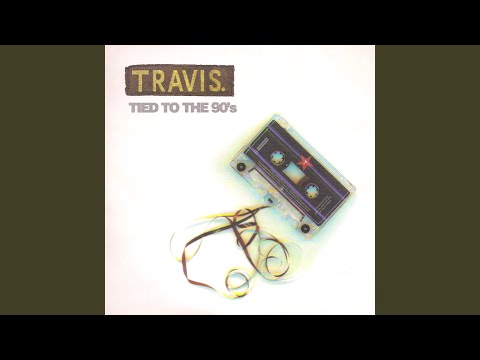 Tied To The 90's - Travis