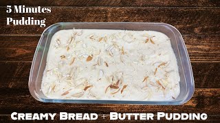 Just 5 minutes Pudding Recipe / Easy & Tasty Creamy Bread + Butter Pudding