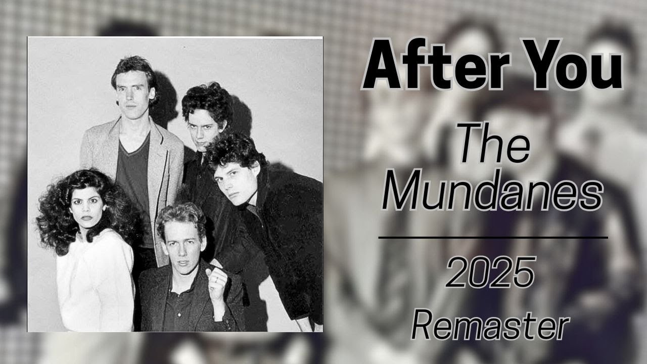The Mundanes - After You (1981) 2025 Remaster