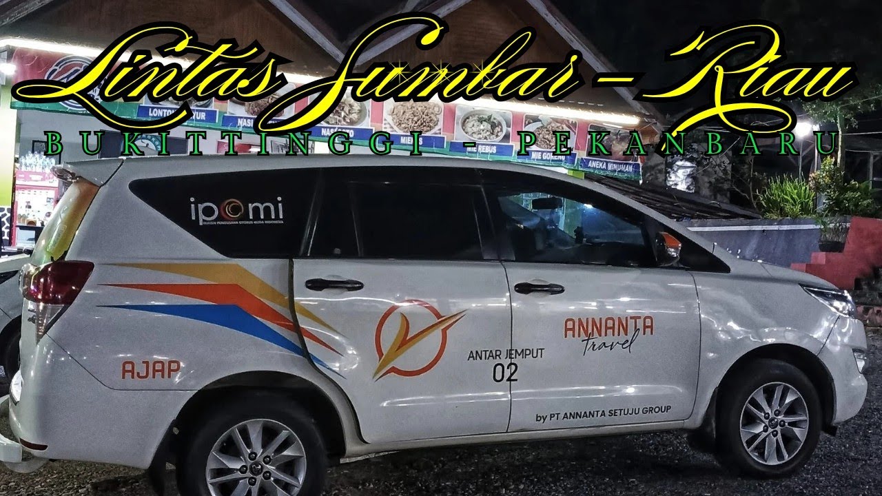 MALAM MINGGU di JALUR SUMBAR - RIAU | Trip ANNANTA TRAVEL Bukittinggi - Pekanbaru
