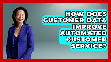 How Does Customer Data Improve Automated Customer Service? - Saas Marketing Wizards