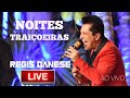 Regis Danese - NOITES TRAIÇOEIRAS ( Live ) Ao vivo