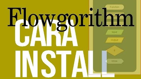Belajar membuat flowchart - flowgorithm -1 (Install Flowgorithm)