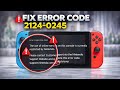 How To Fix Nintendo Switch Error Codes 2124-0245