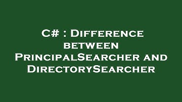 C# : Difference between PrincipalSearcher and DirectorySearcher