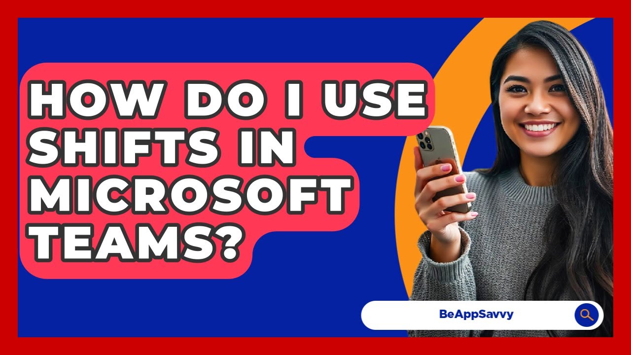 How Do I Use Shifts In Microsoft Teams? - Be App Savvy