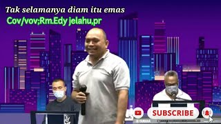 Tak selamanya diam itu emas [[Cov/VOC;Rm.Edy jelahu,Pr]] Opera komedi samadi