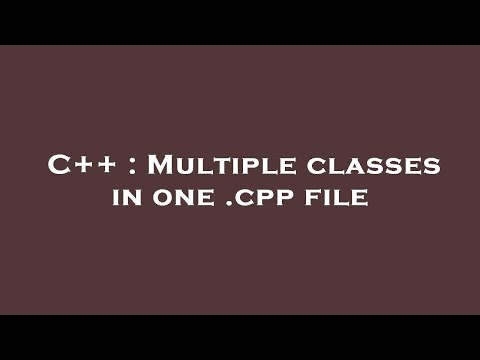 C++ : Multiple classes in one .cpp file