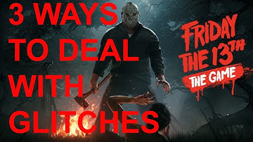 3 WAYS TO DEAL WITH COUNSELOR GLITCHES! FRIDAY THE 13TH THE GAME TIPS AND TRICKS