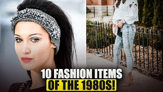 THE TOP 10 FASHION ITEMS OF THE 1980&#39;S