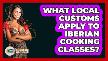 What Local Customs Apply To Iberian Cooking Classes? - Iberian Wonders