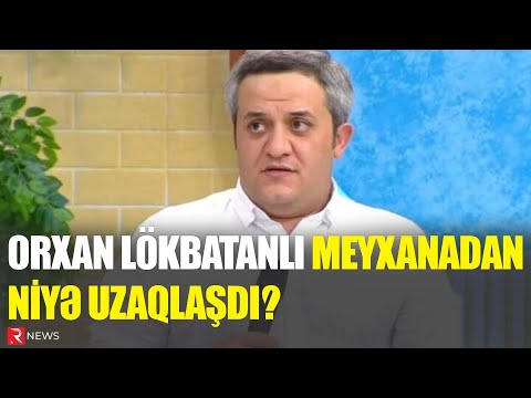 Orxan Lökbatanlı meyxanadan niyə uzaqlaşdı? - RTV