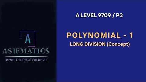 A LEVEL 9709 P3 - Polynomial-1 (Long Division)