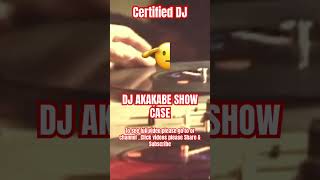 🎧Certified DJ -DJ AKAKABE mixing it live Certified Style 🫡🫡