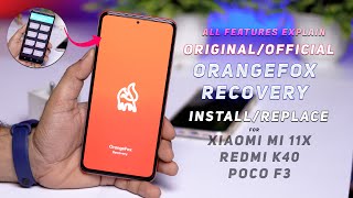 Install Official OrangeFox Recovery on Mi 11x/Poco F3/K40 : With or Without PC | TWRP to OrangeFox