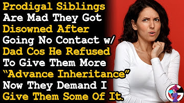 Prodigal Siblings Are Mad They Got Disinherited After All The Disrespect They Did To Dad.. AITA