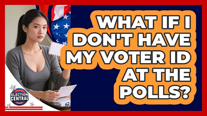 What If I Don't Have My Voter ID At The Polls?