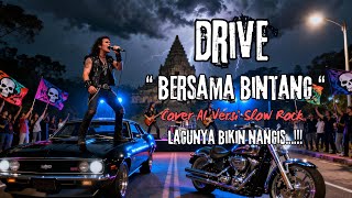 Download Lagu DRIVE - BERSAMA BINTANG (COVER AI VERSI SLOW ROCK) #drive #cover #fyp #viral #lagugalau MP3