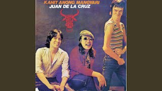 Video thumbnail of "Juan dela Cruz Band - Kahit Anong Mangyari"