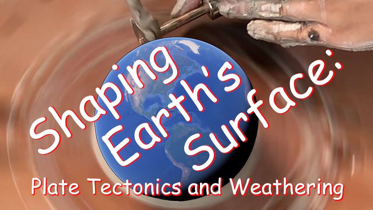 Shaping Earth's Surface Plate Tectonics and Weathering - YouTube