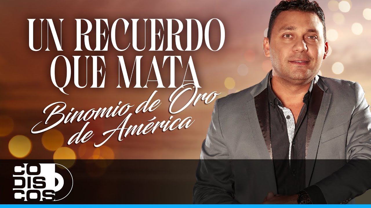 Un Recuerdo Que Mata, Binomio De Oro De América