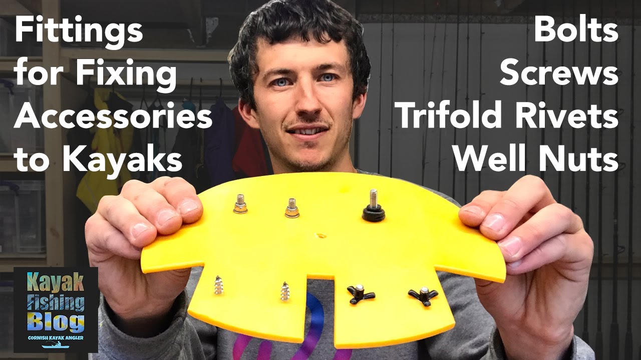 Fixings for Fitting Accessories to Kayaks - Screws, Bolts, Trifold Rivets  and Well Nuts 