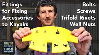 Fixings for Fitting Accessories to Kayaks - Screws, Bolts, Trifold Rivets and Well Nuts