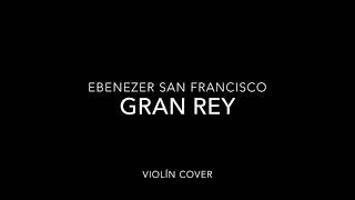 Video thumbnail of "Santo Al Gran Rey | Cover de Violin | Ft Carlos Rodríguez | Ebenezer San Francisco"